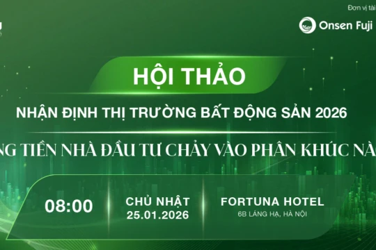 Sáng mai diễn ra Hội thảo 'Nhận định thị trường BĐS 2026: Dòng tiền nhà đầu tư chảy vào phân khúc nào'?