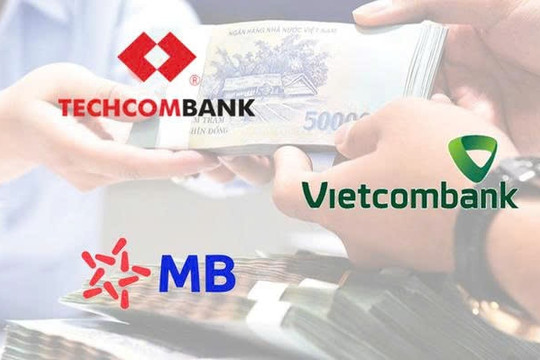 MB, Techcombank, Vietcombank: Ai dẫn đầu tốc độ giải ngân?