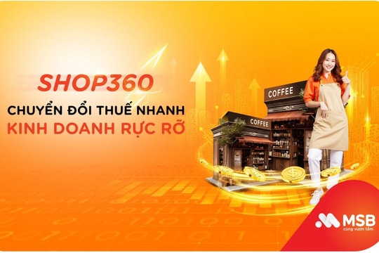 MSB đẩy mạnh giải pháp SHOP360: ‘Gỡ khó’ thủ tục thuế cho hộ kinh doanh