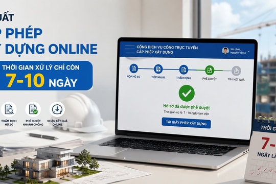 NÓNG: Đề xuất cấp phép xây dựng online, thời gian xử lý chỉ còn 7-10 ngày
