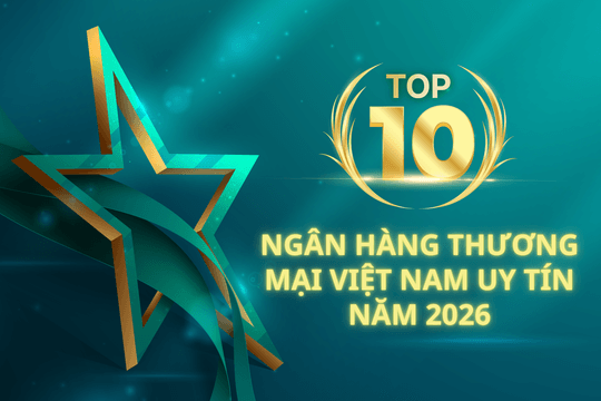 Top 10 Ngân hàng thương mại Việt Nam uy tín năm 2026: Điều khách hàng quan tâm nhất không phải quy mô hay thương hiệu