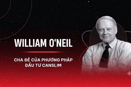 William O’Neil và bộ lọc CAN SLIM: Mùa thử lửa của những cổ phiếu đã tăng mạnh