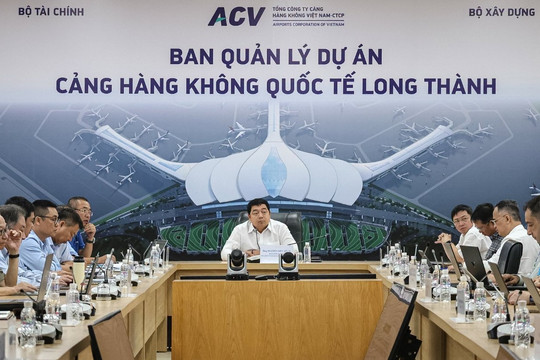Sân bay Long Thành vào chặng nước rút, ACV họp khẩn với nhà thầu nhằm tháo gỡ vướng mắc