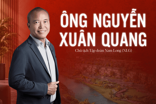 Chủ tịch Nam Long (NLG) Nguyễn Xuân Quang: Giá trị thực của bất động sản là biến bản vẽ thành nơi đáng sống