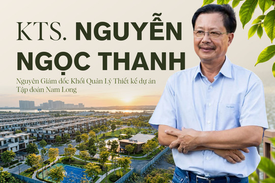 Kiến trúc sư trưởng Nam Long (NLG): Giá trị thực của bất động sản được đo bằng cuộc sống của cư dân
