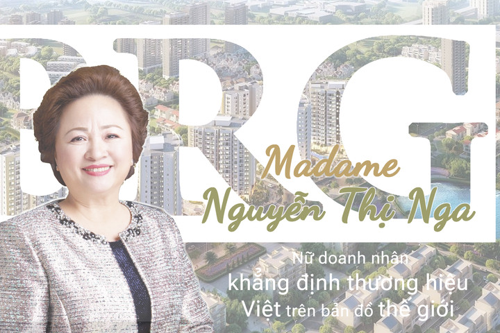 Madame Nguyễn Thị Nga - Nữ doanh nhân khẳng định thương hiệu Việt trên bản đồ thế giới