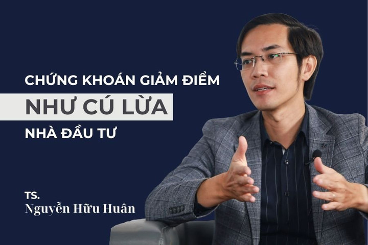TS Nguyễn Hữu Huân: “Chứng khoán giảm điểm liên tục như cú lừa với nhà đầu tư nhỏ lẻ”