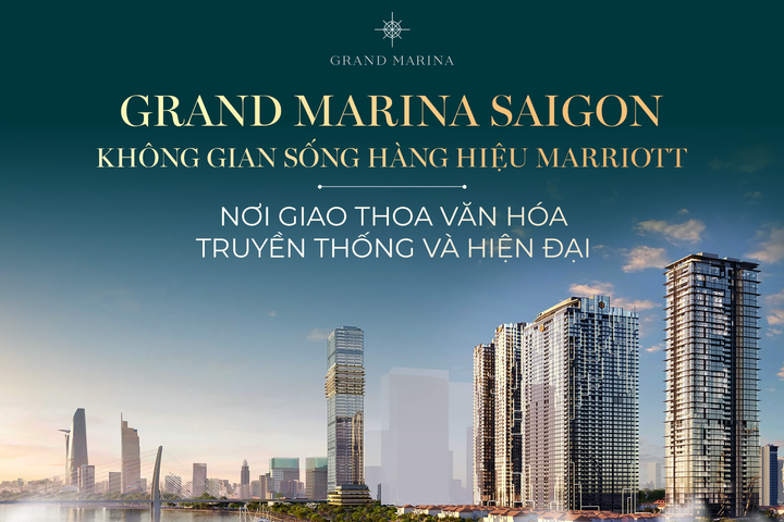Grand Marina Saigon: Không gian sống hàng hiệu Marriott nơi giao thoa văn hóa truyền thống và hiện đại