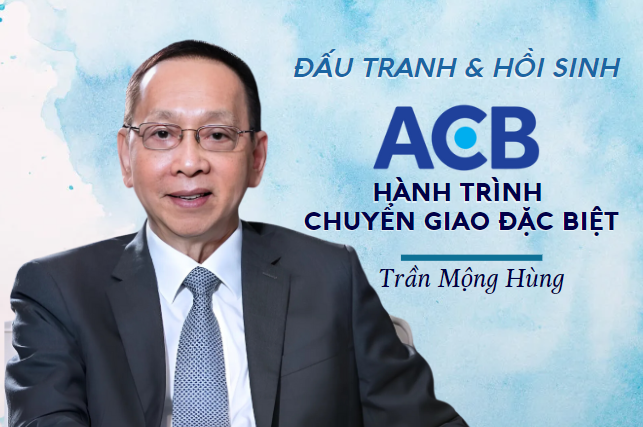 Cố Chủ tịch Trần Mộng Hùng: Người đứng sau hành trình lấy lại vị thế của ACB từ bờ vực khủng hoảng
